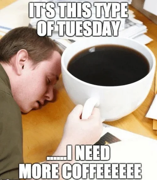This type of tuesday coffee meme