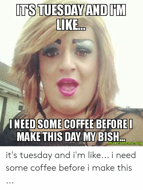 Tuesday coffee meme