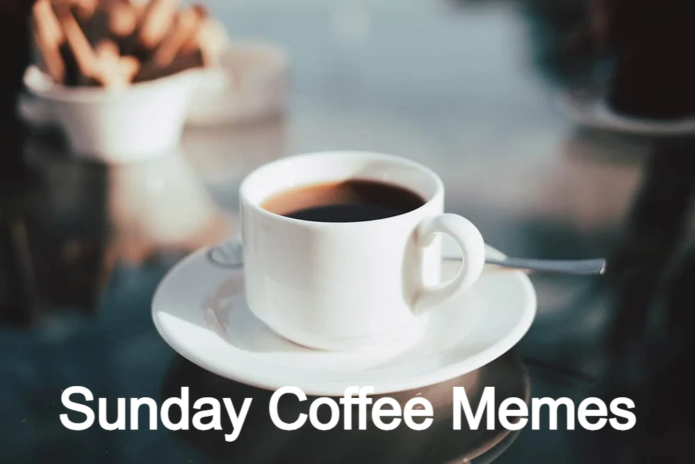 Sunday Coffee Memes