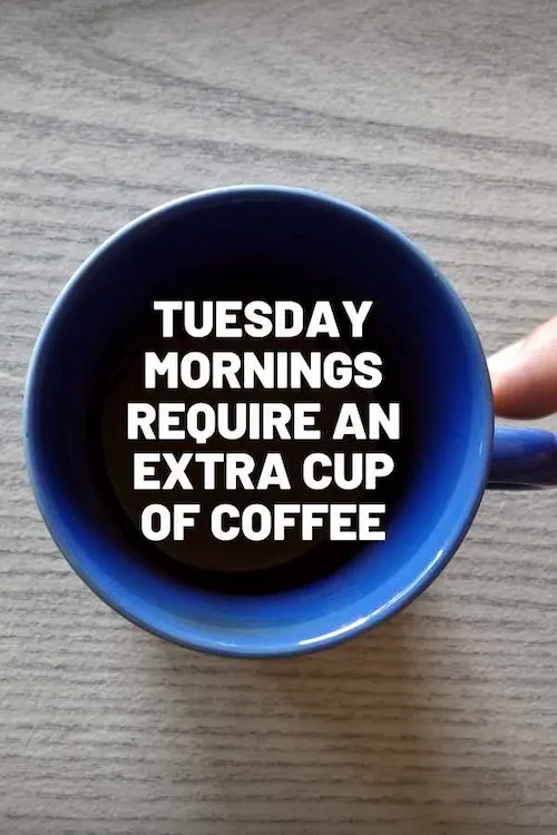 Tuesday meme with blue coffee cup and text