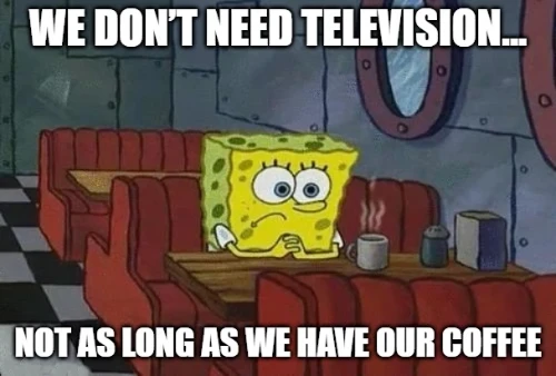 Spongebob doesn't need television
