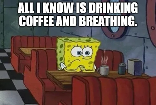 spongebob drinking coffee quote