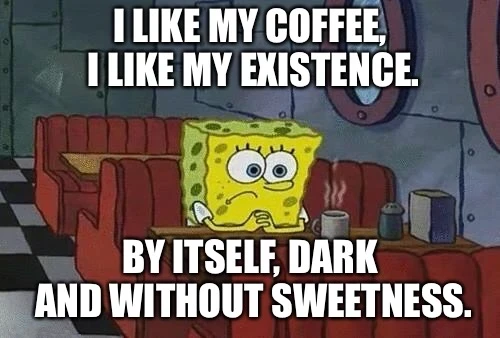 spongebob quote on how he likes coffee